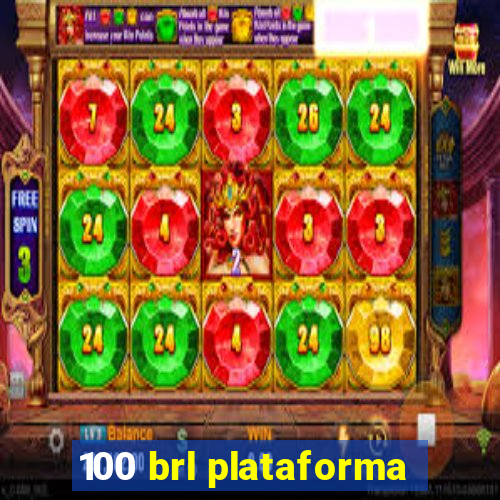 100 brl plataforma